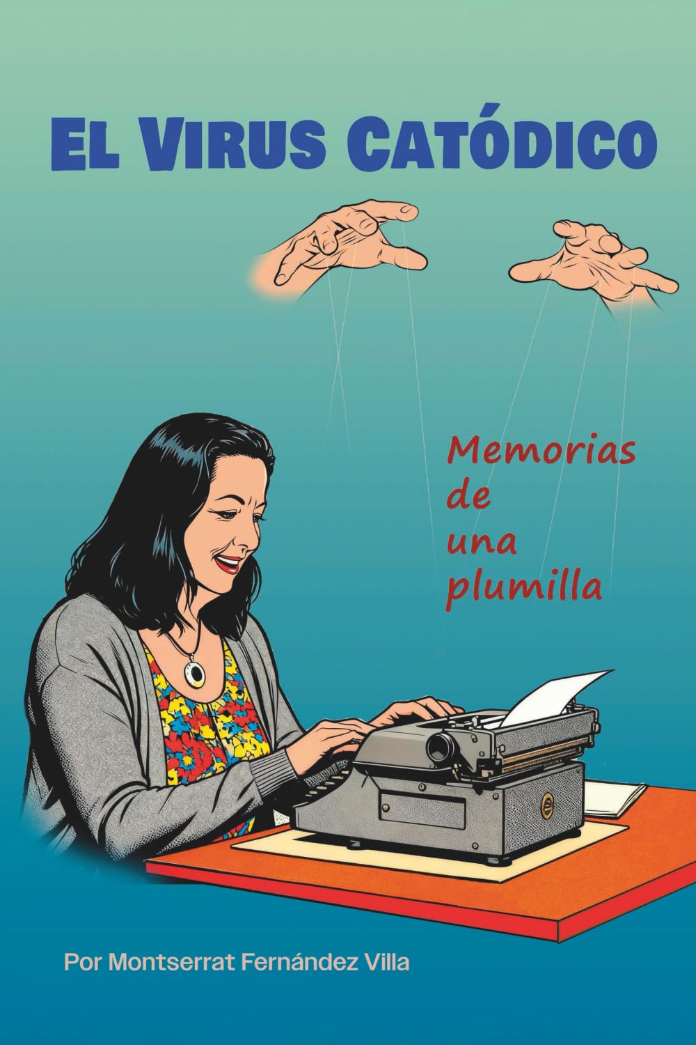 Libro: EL VIRUS CATÓDICO: Memorias de una plumilla