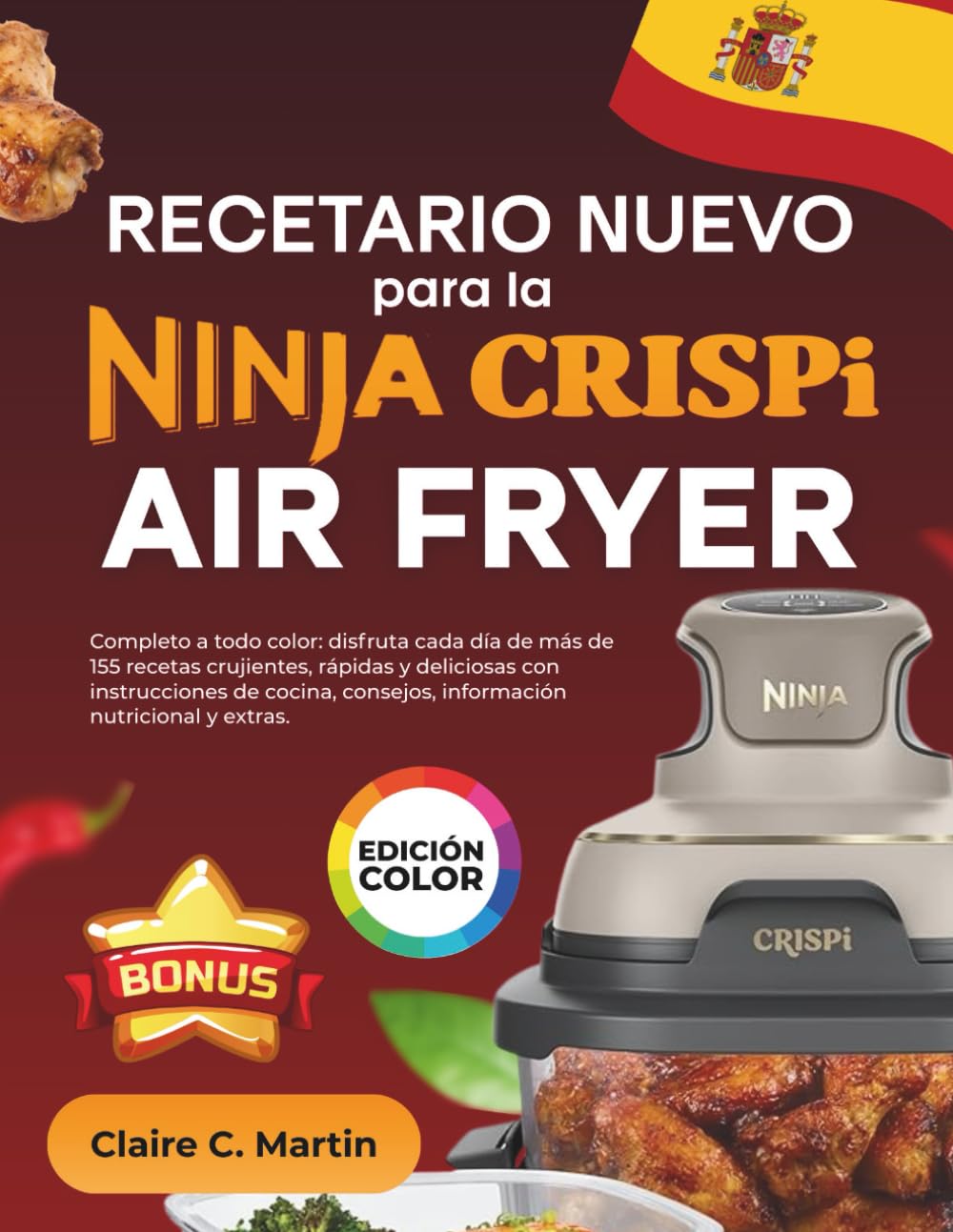 Libro: Recetario Nuevo para la Ninja CRISPi Air Fryer: Completo a todo color: disfruta cada día de más de 155 recetas crujientes, rápidas y deliciosas con ... consejos, información nutricional y extras.