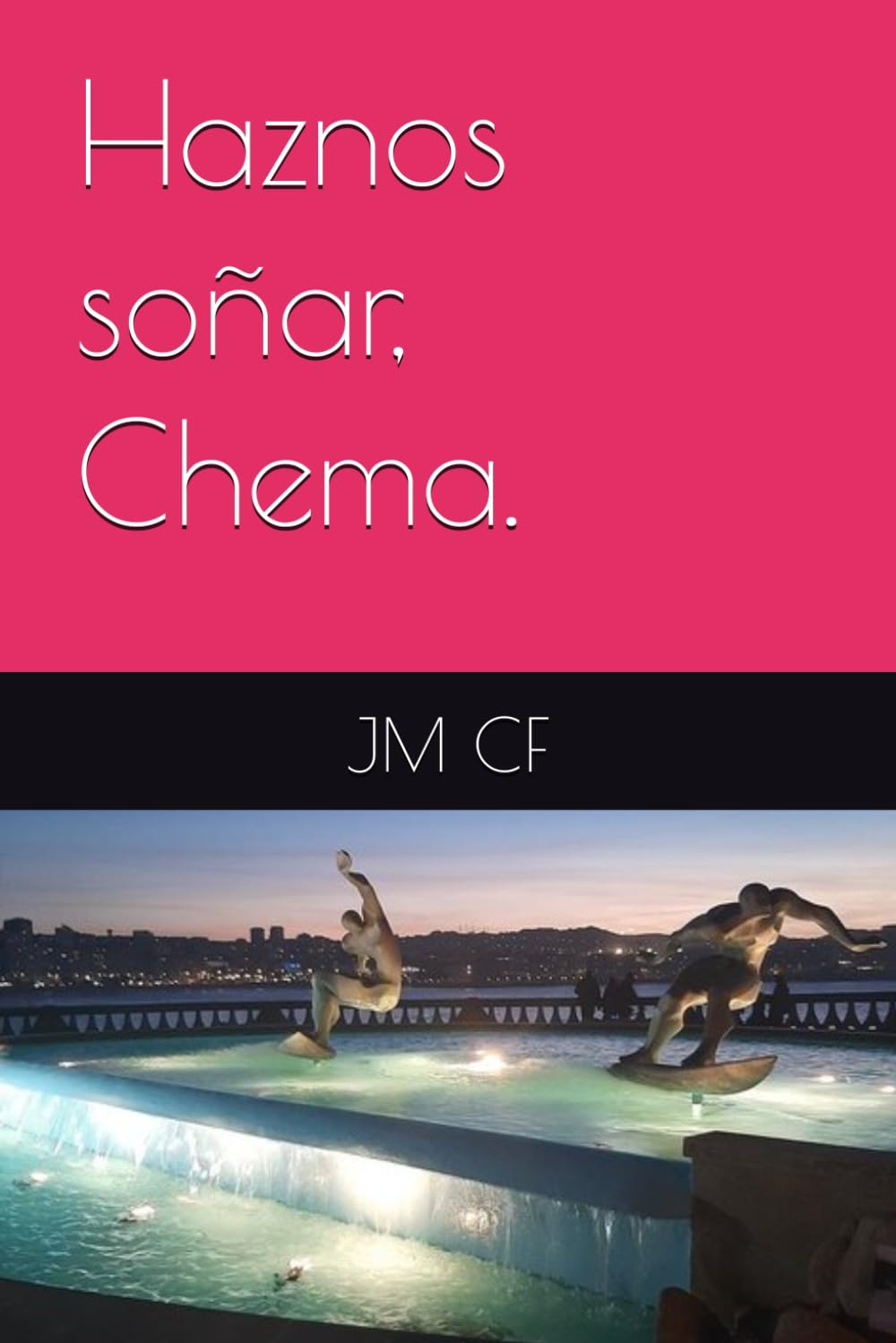 Libro: Haznos soñar, Chema. (Spanish Edition)