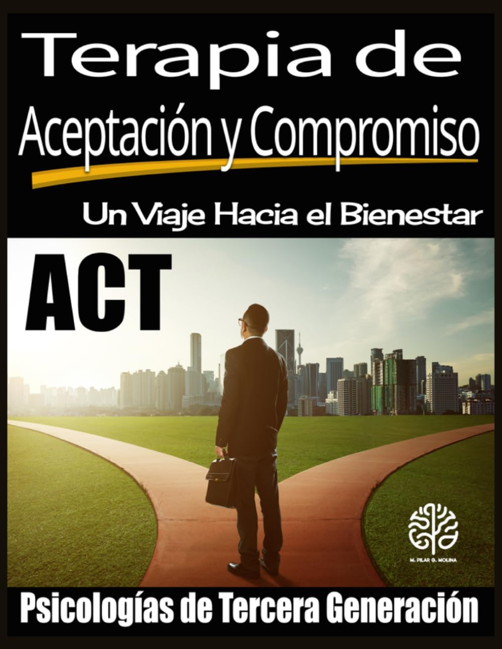 Libro: Terapia de Aceptación y Compromiso. ACT: Un Viaje Hacia el Bienestar: Psicologías de Tercera Generación. (Spanish Edition)