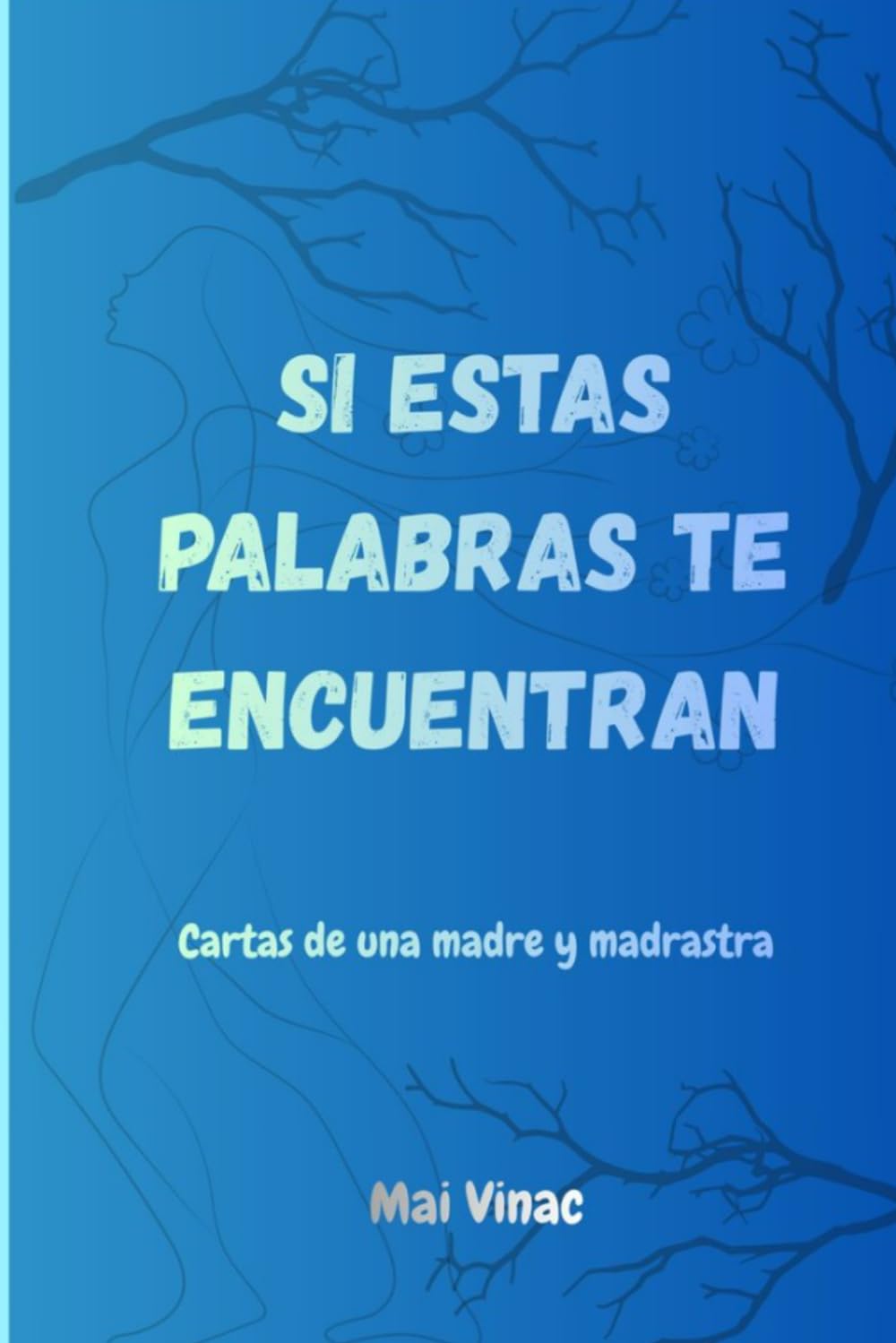 Libro: SI ESTAS PALABRAS TE ENCUENTRAN: cartas de una madre y madrastra