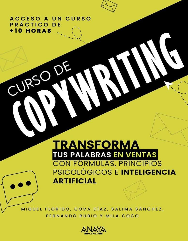 Libro: Curso de Copywriting: Transforma tus palabras en ventas con formulas, principios psicológicos e inteligencia artificial