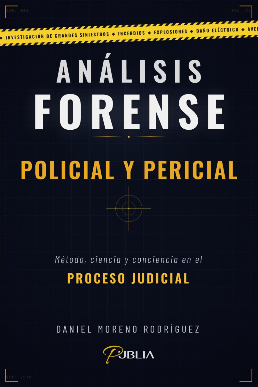 Libro: ANÁLISIS FORENSE — POLICIAL Y PERICIAL: Método, ciencia y conciencia en el proceso judicial