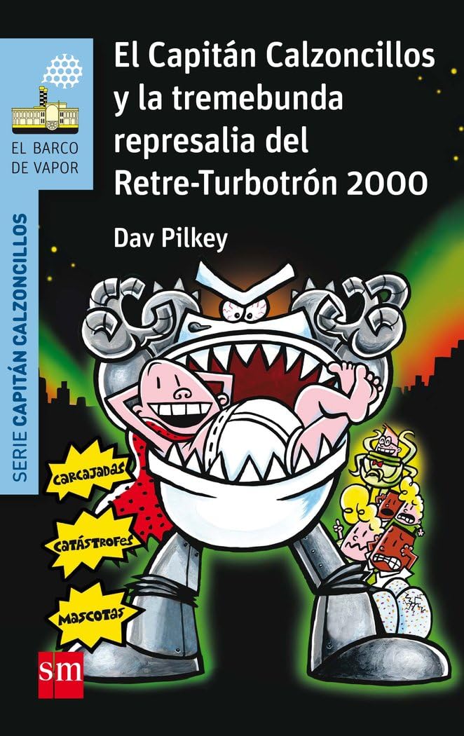 Libro: El Capitán Calzoncillos y la tremebunda represalia del Retre-Turbotrón 2000 (El Barco de Vapor Azul)