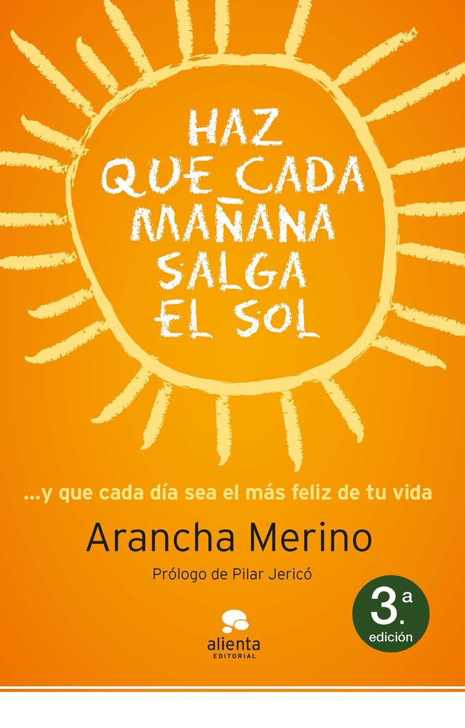 Libro: Haz que cada mañana salga el sol: ... y que cada día sea el más feliz de tu vida (Alienta)