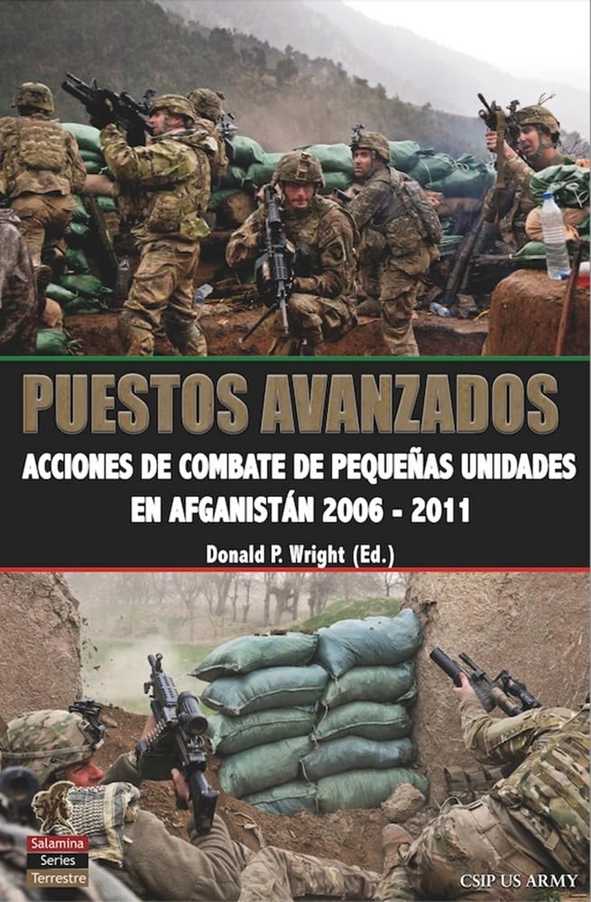 Libro: Puestos Avanzados: Acciones de combate de pequeñas unidades en Afganistán 2006 - 2011