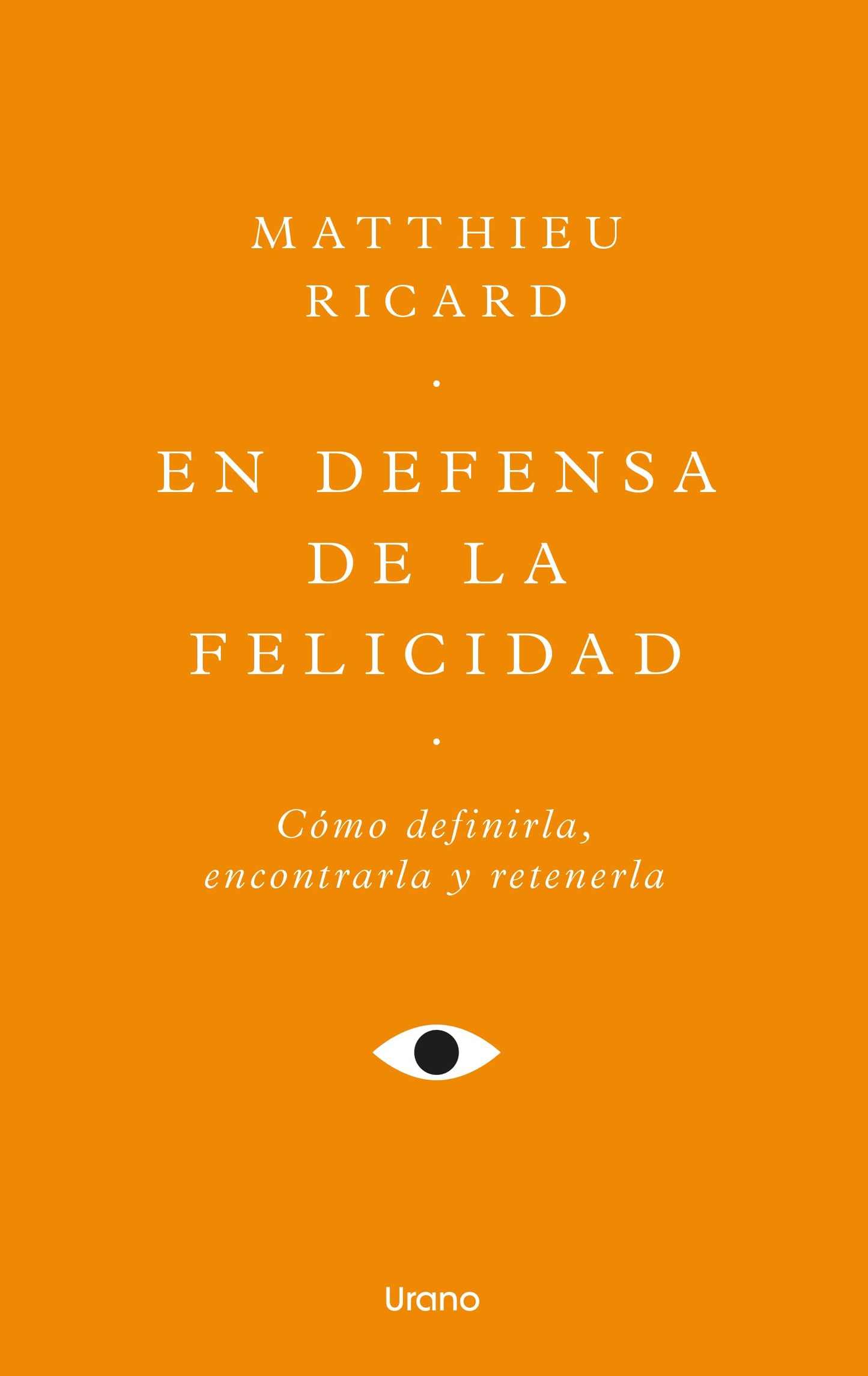 Libro: En defensa de la felicidad: Un auténtico tratado de la felicidad (Urano Espiritualidad)