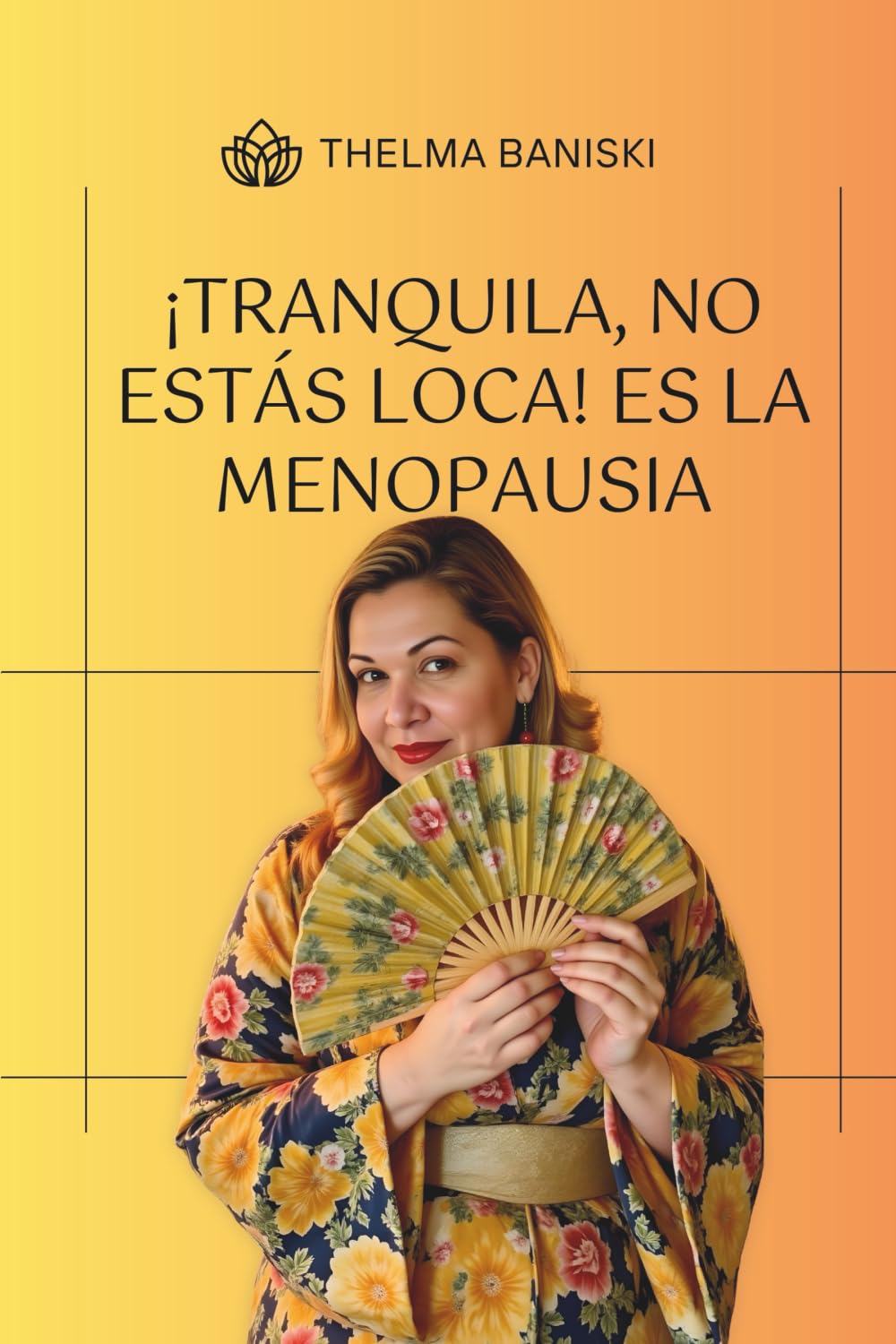 Libro: ¡TRANQUILA, NO ESTÁS LOCA! ES LA MENOPAUSIA