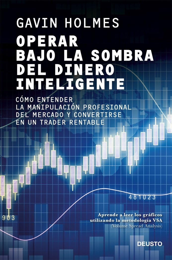 Libro: Operar bajo la sombra del dinero inteligente: Cómo entender la manipulación profesional del mercado y convertirse en un trader rentable (Deusto)