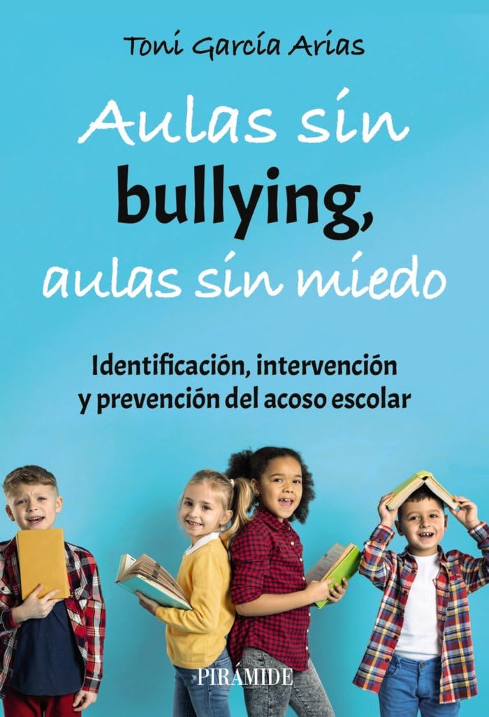 Libro: Aulas sin bullying, aulas sin miedo: Identificación, intervención y prevención del acoso escolar (Manuales prácticos)