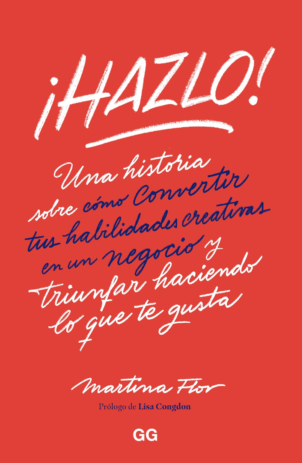 Libro: ¡Hazlo!: Una historia sobre cómo convertir tus habilidades creativas en un negocio y triunfar haciendo lo que te gusta