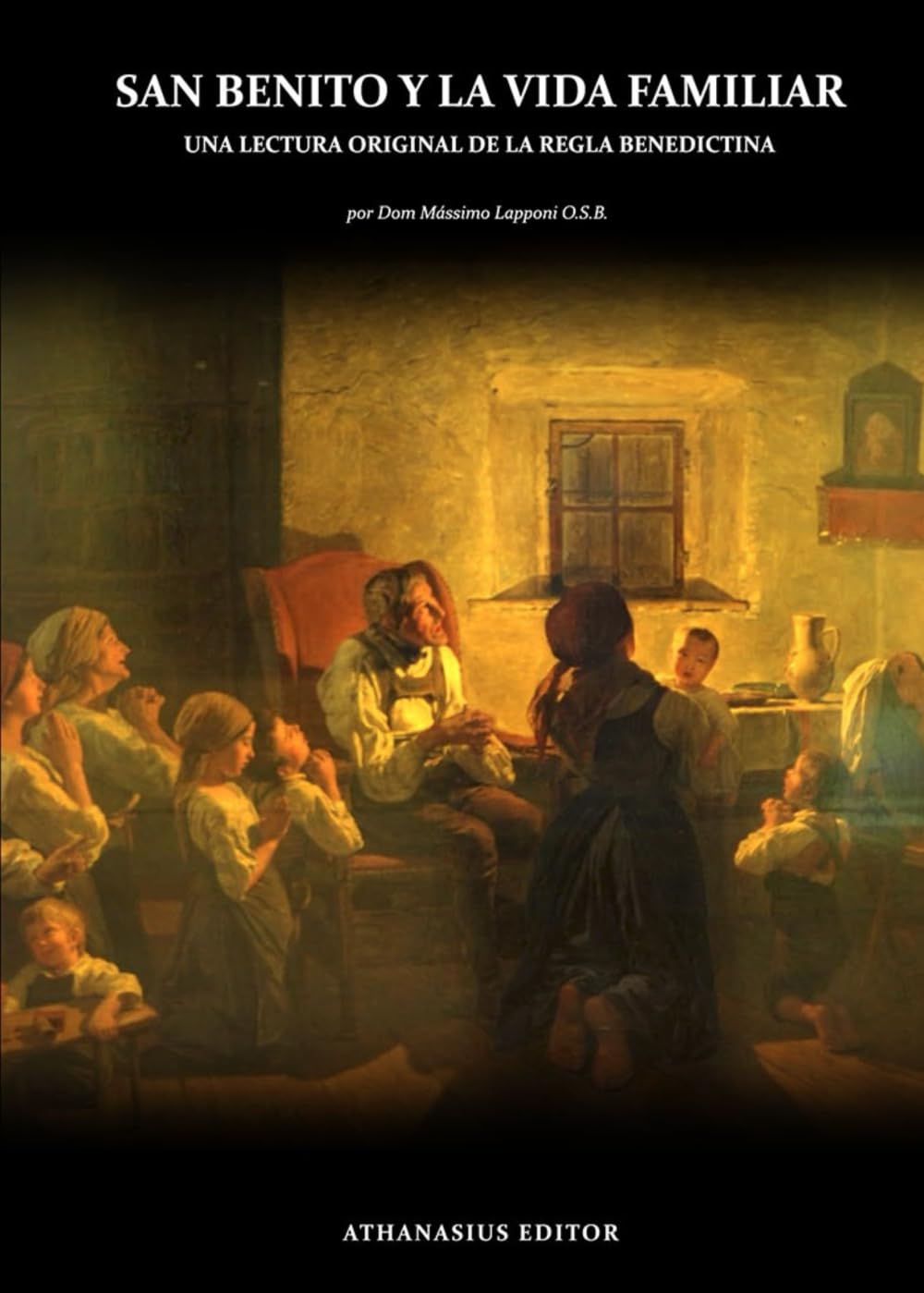 Libro: San Benito y la Vida Familiar: Una lectura original de la regla benedictina (Spanish Edition)