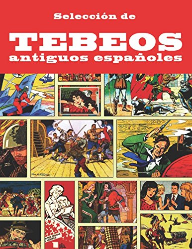 Libro: Selección de tebeos antiguos españoles: (Antología) Nostálgica colección de historietas, de cuando los cómics aún se llamaban tebeos (Spanish Edition)