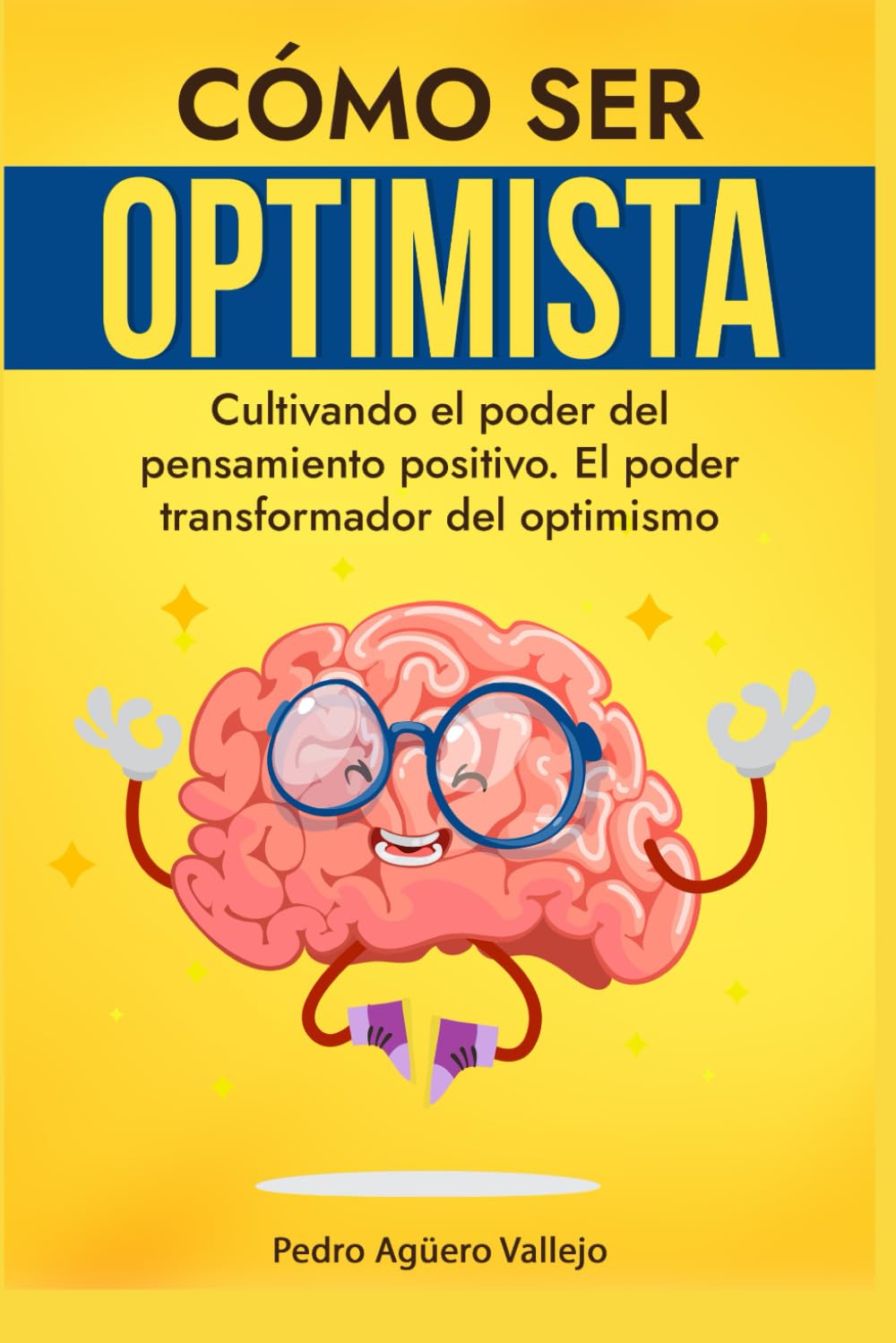 Libro: CÓMO SER OPTIMISTA: Cultivando el Poder del Pensamiento Positivo, El Poder Transformador del Optimismo