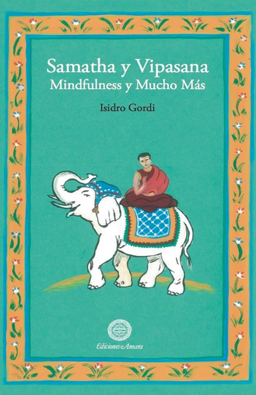Libro: Samatha y Vipasana. Mindfulness y mucho más: 1 (Isidro Gordi)