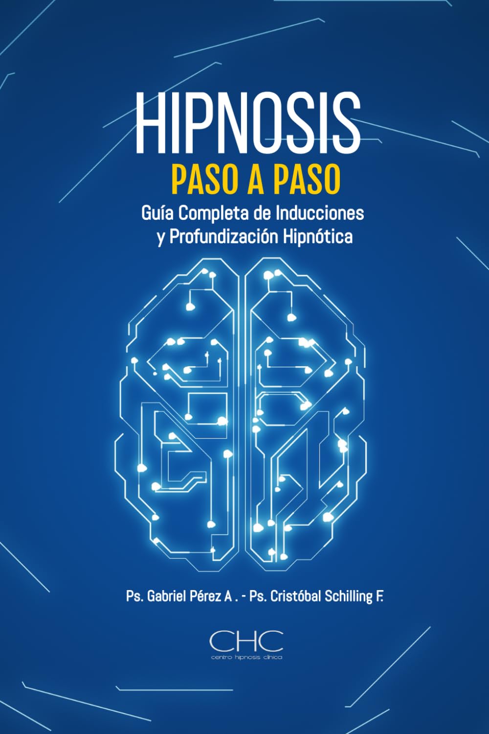 Libro: Hipnosis paso a paso: Guia completa de Inducciones y Profundización Hipnótica
