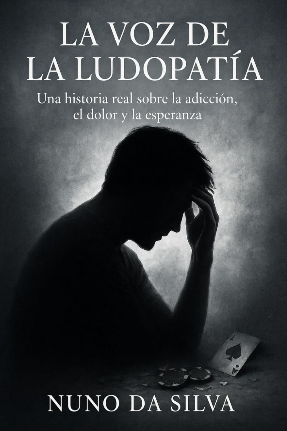 Libro: La voz de la Ludopatía: Una historia real sobre la adicción, el dolor y la esperanza