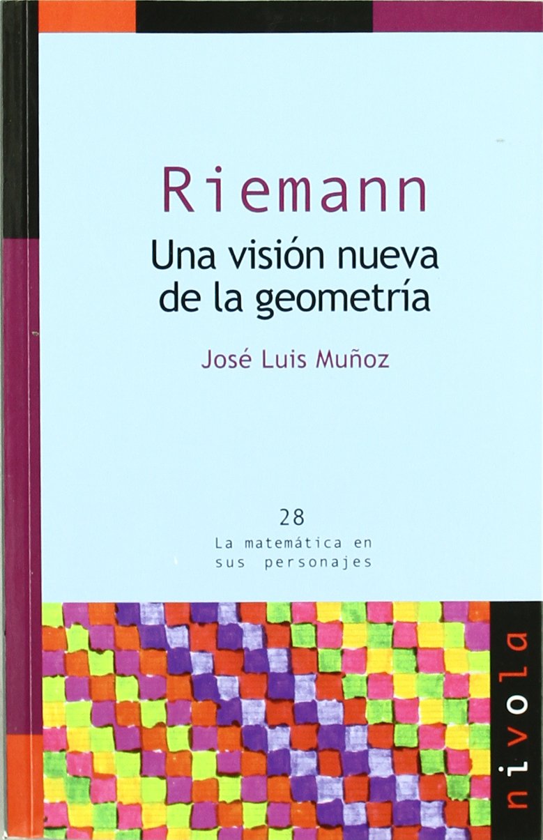 Libro: RIEMANN. Una visión nueva de la geometría: 28 (La matemática en sus personajes)