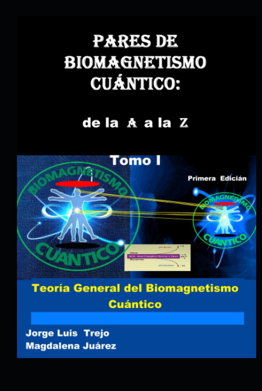 Libro: Pares de Biomagnetismo Cuántico: De la A a la Z Tomo I: Teoría General del Biomagnetismo Cuántico