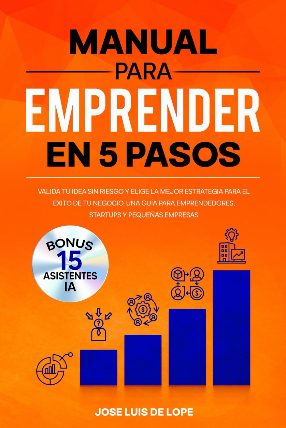 Libro: Manual para emprender en 5 pasos: Valida tu idea sin riesgo y elige la mejor estrategia para el éxito de tu negocio. Una guía para emprendedores, startups y pequeñas empresas (Spanish Edition)
