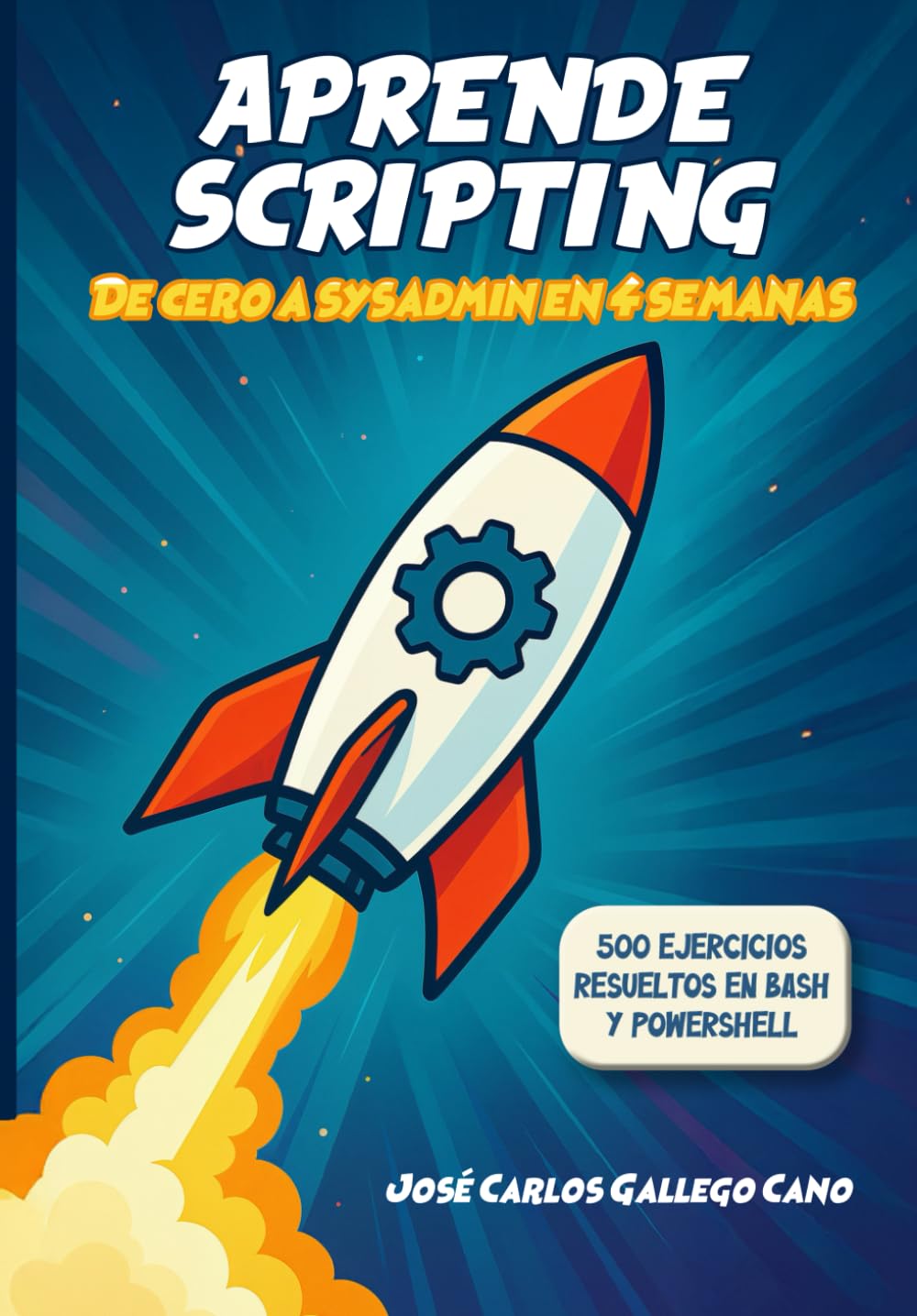 Libro: APRENDE SCRIPTING - DE CERO A SYSADMIN EN 4 SEMANAS: SCRIPTING EN BASH Y POWERSHELL CON MÁS DE 500 EJERCICIOS RESUELTOS