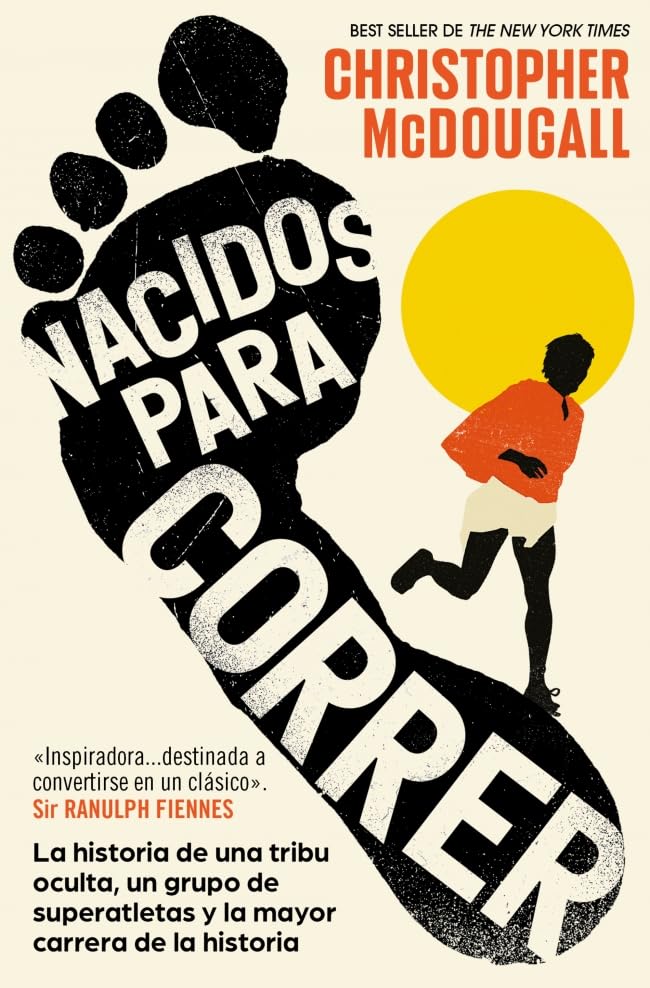 Libro: Nacidos para correr: La historia de una tribu oculta, un grupo de superatletas y la mayor carrera de la historia (Best Seller)