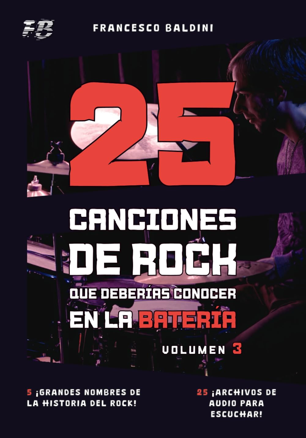Libro: 25 CANCIONES DE ROCK QUE DEBERÍAS CONOCER EN LA BATERÍA (Volumen 3): Con partituras, transcripciones y pistas de audio de los mayores éxitos 60, 70 y ... Edition] (SERIE DIDÁCTICA DE BATERÍA ROCK)