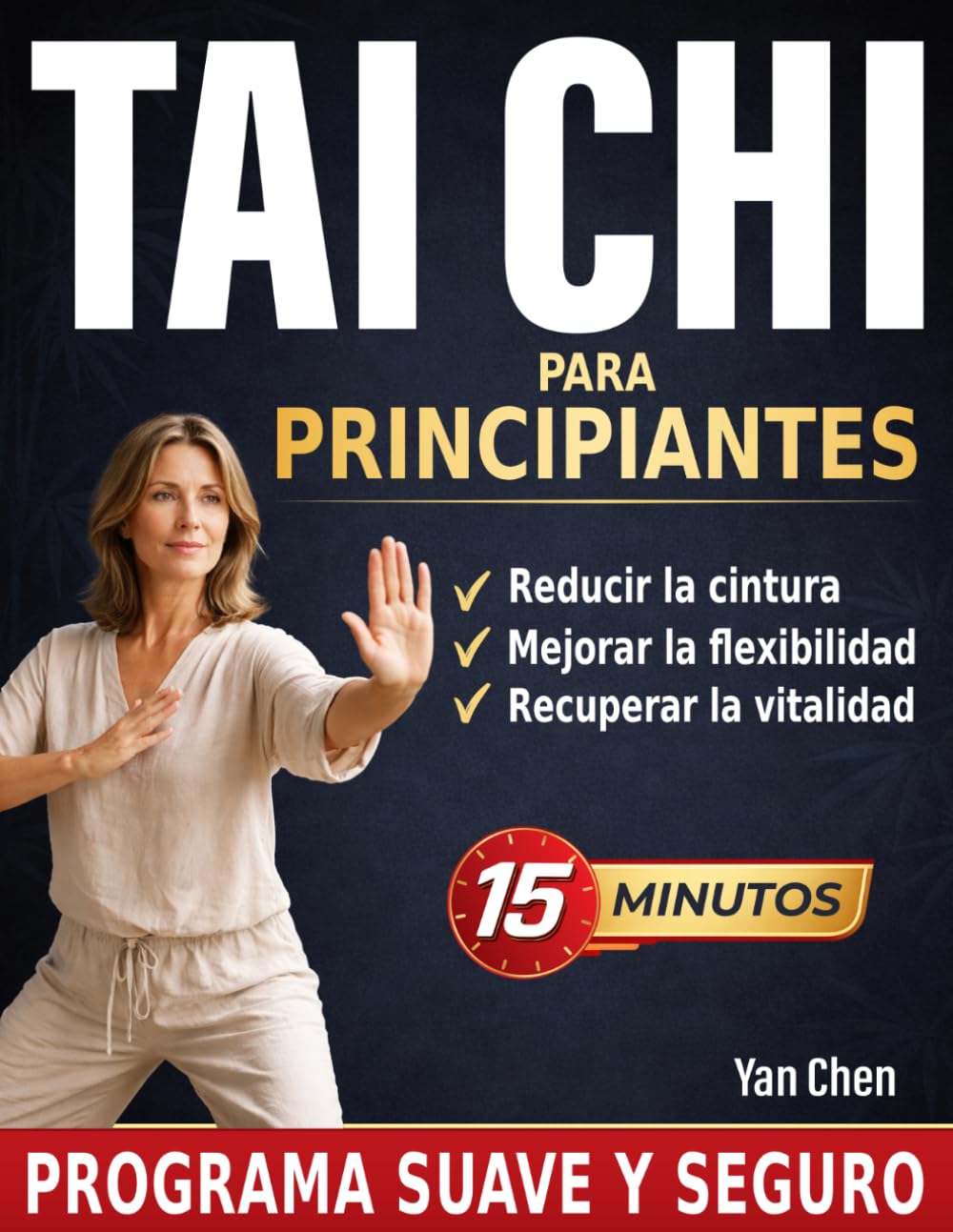 Libro: Tai Chi para principiantes: El programa de 15 minutos sin sudar para reducir cintura, ganar agilidad y recuperar tu vitalidad | Ideal para empezar desde cero y seniors