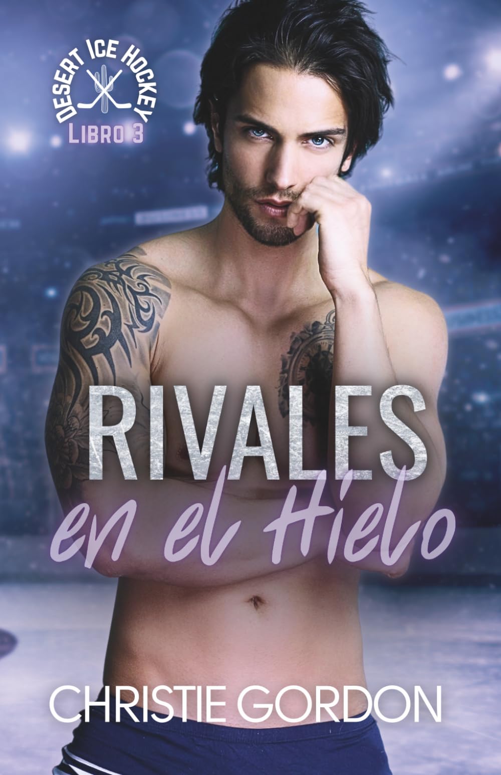 Libro: Rivales en el Hielo: Un romance MM de hockey sobre hielo entre compañeros rivales (Desert Ice Hockey: Edición en español)