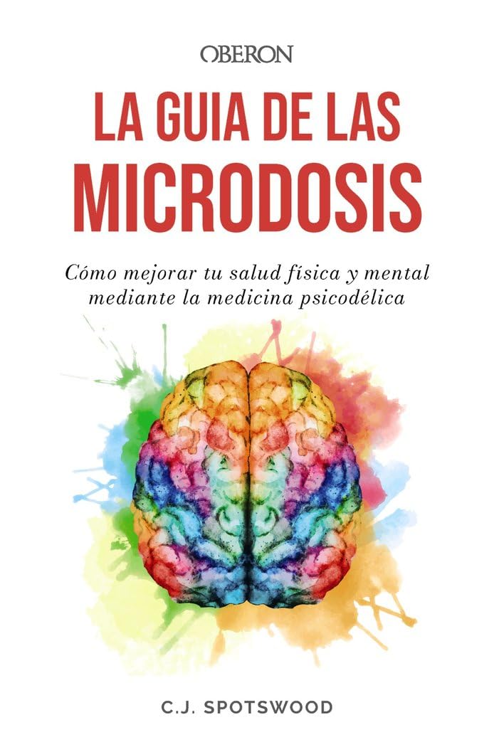 Libro: La guía de las microdosis: Cómo mejorar tu salud física y mental mediante la medicina psicodélica (Libros singulares)