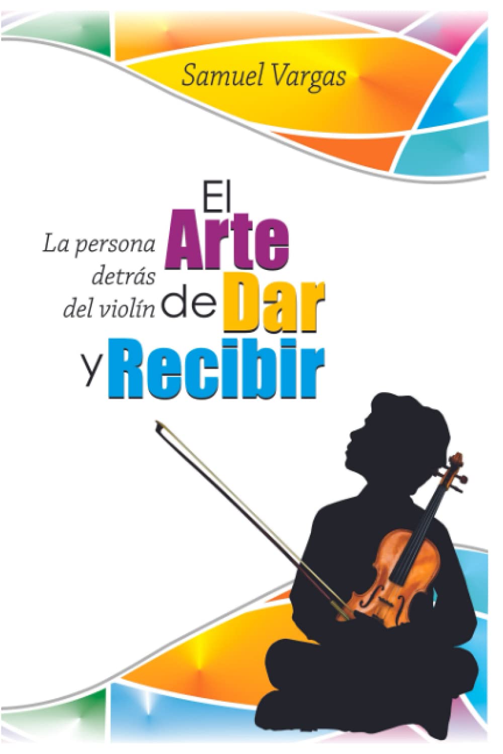 Libro: El Arte de Dar y Recibir: La Persona detrás del Violin