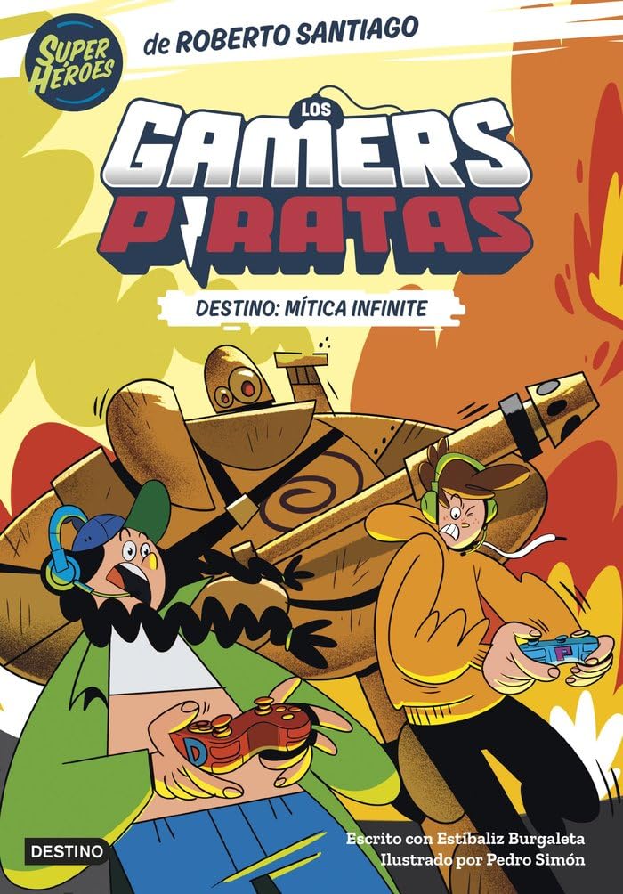 Libro: Los Gamers Piratas 1. Destino: Mítica Infinite (Superhéroes Roberto Santiago)