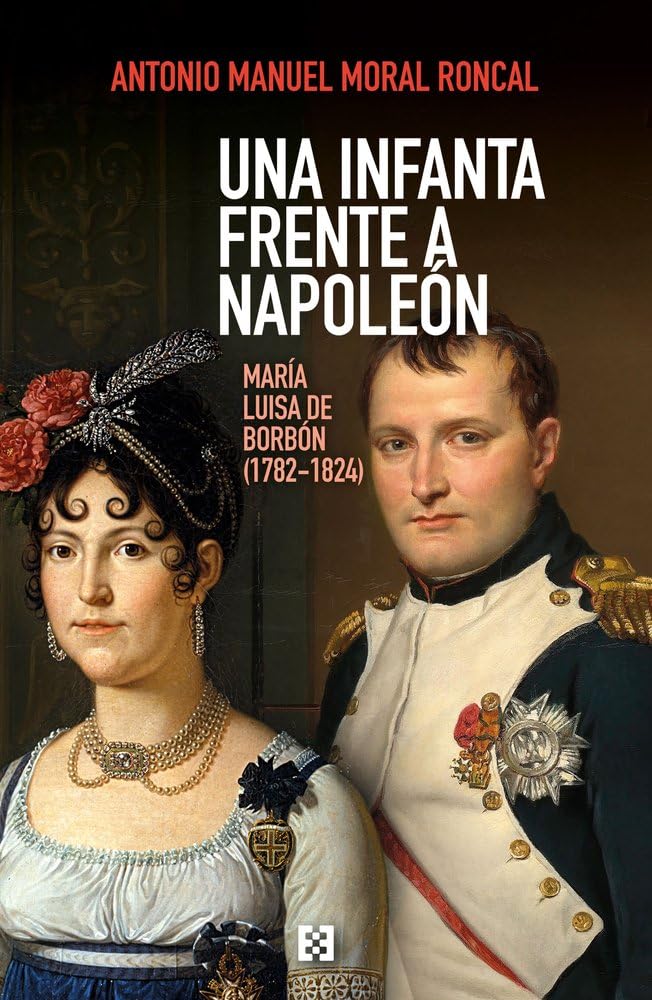 Libro: Una infanta frente a Napoleón: María Luisa de Borbón (1782-1824)
