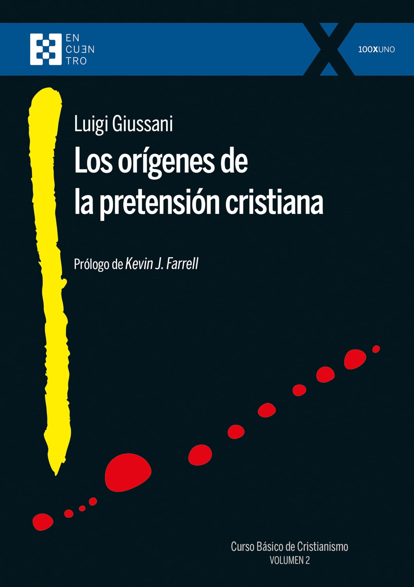Libro: LOS ORÍGENES DE LA PRETENSIÓN CRISTIANA Curso básico de Cristianismo (Volumen 2) (100XUNO)