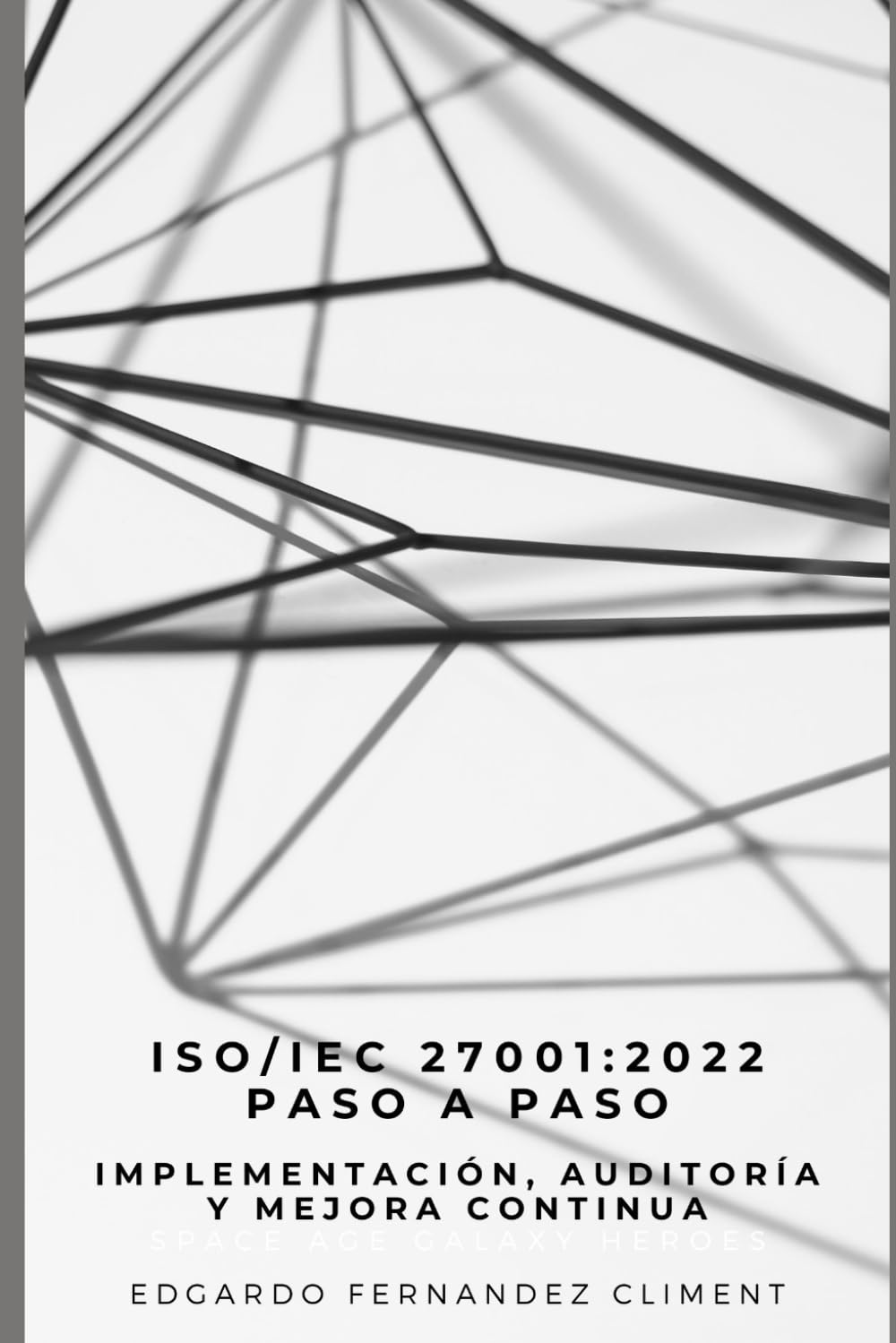 Libro: ISO/IEC 27001:2022 Paso a Paso: Implementación, Auditoría y Mejora Continua (Spanish Edition)