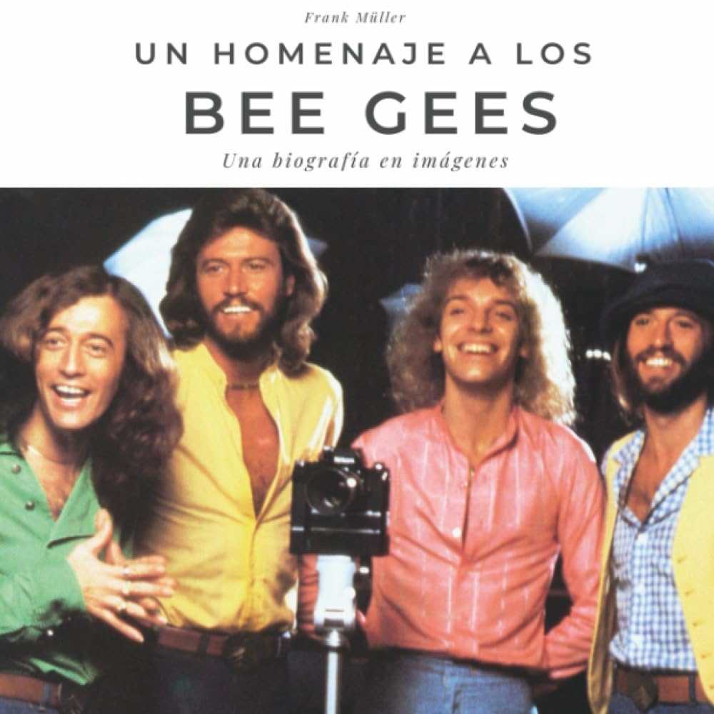 Libro: Un homenaje a los Bee Gees: Una biografía en imágenes (Spanish Edition)