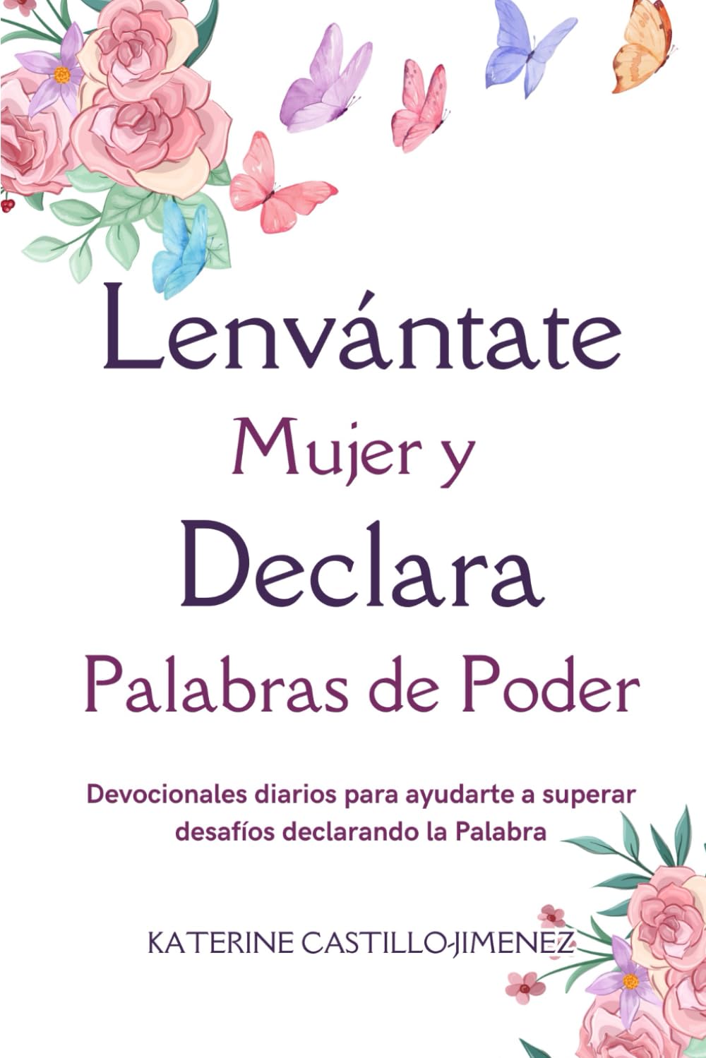 Libro: DEVOCIONAL: Levántate Mujer y Declara Palabras de Poder|| Devocionales Para Mujeres: Devocionales diarios para ayudarte a superar desafíos declarando ... CON DIOS: DEVOCIONALES CRISTIANOS)