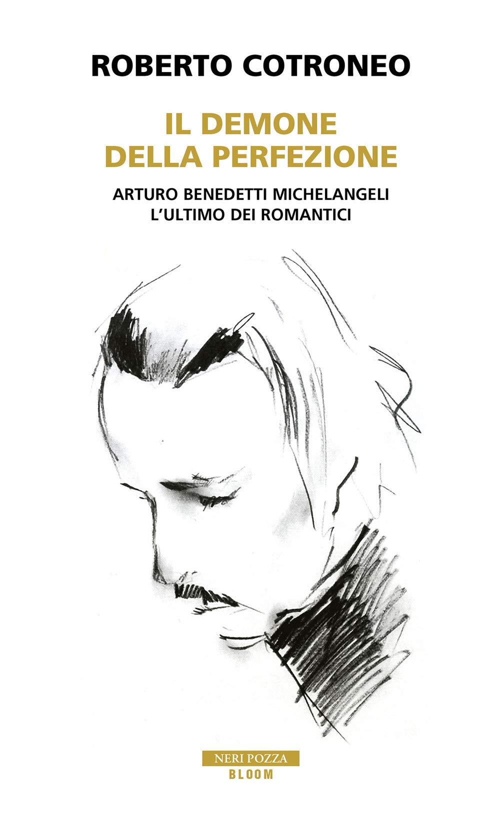 Libro: Il demone della perfezione. Il genio di Arturo Benedetti Michelangeli