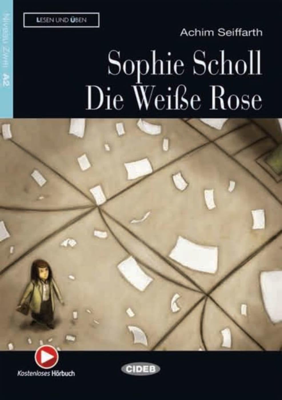 Libro: Sophie Scholl - Die Weiße Rose: Deutsche Lektüre für das GER-Niveau A2 mit Audio-CD