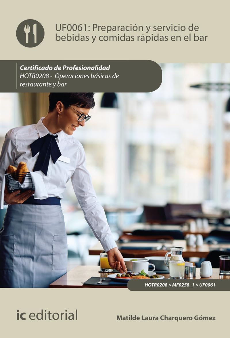 Libro: Preparación y servicio de bebidas y comidas rápidas en el bar. HOTR0208 - Operaciones básicas del restaurante y bar