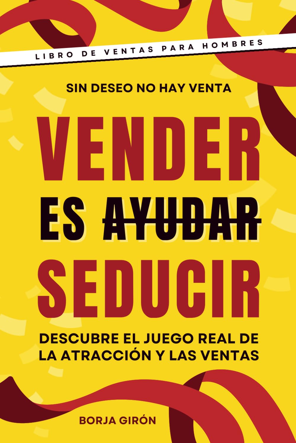 Libro: Vender es seducir: Descubre el juego real de la atracción y las ventas (Spanish Edition)