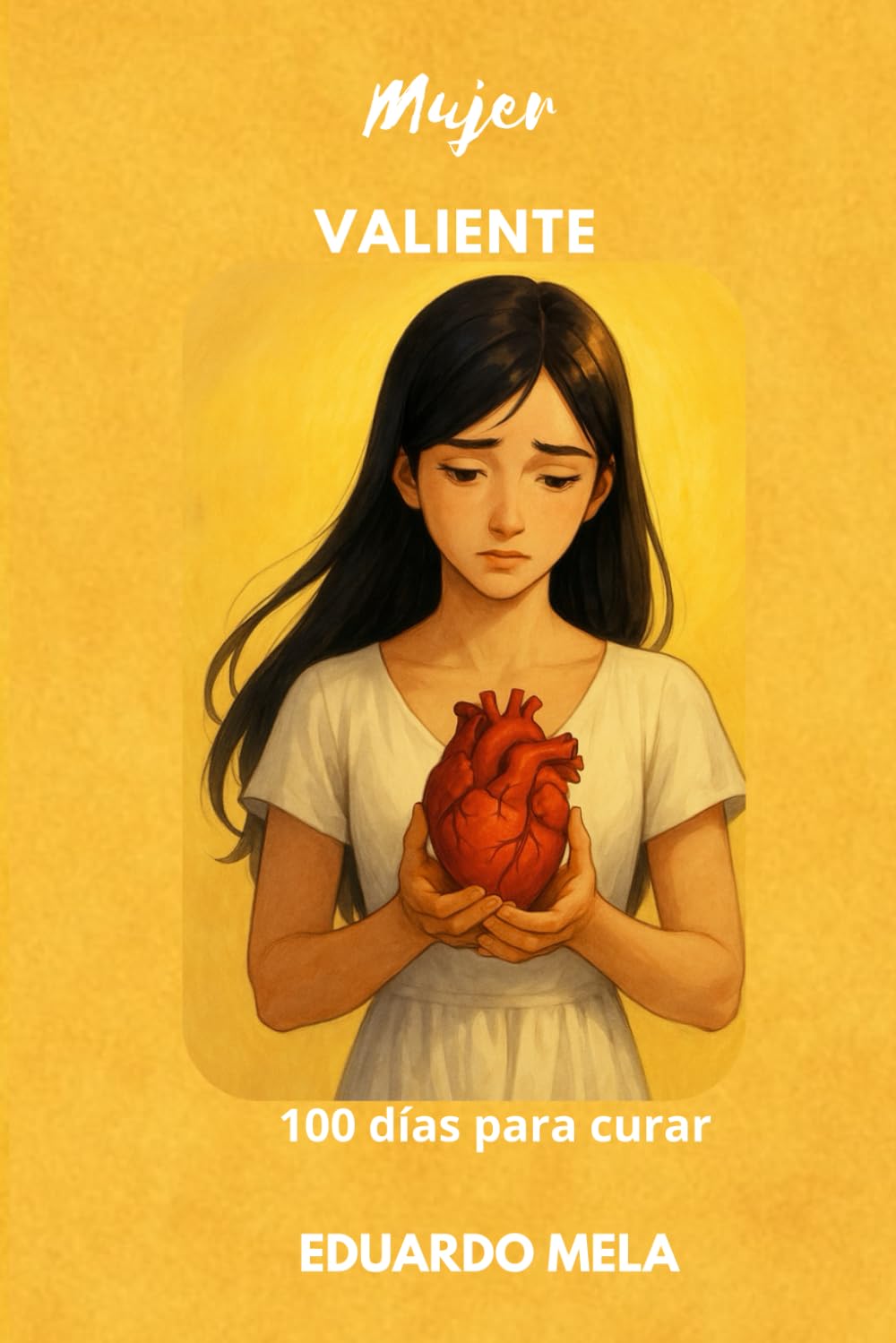Libro: Mujer VALIENTE: 100 días para curar (Saga Sana Tu Alma) (Spanish Edition)