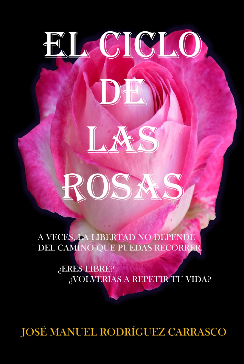 Libro: EL CICLO DE LAS ROSAS: ¿ERES LIBRE? (Spanish Edition)