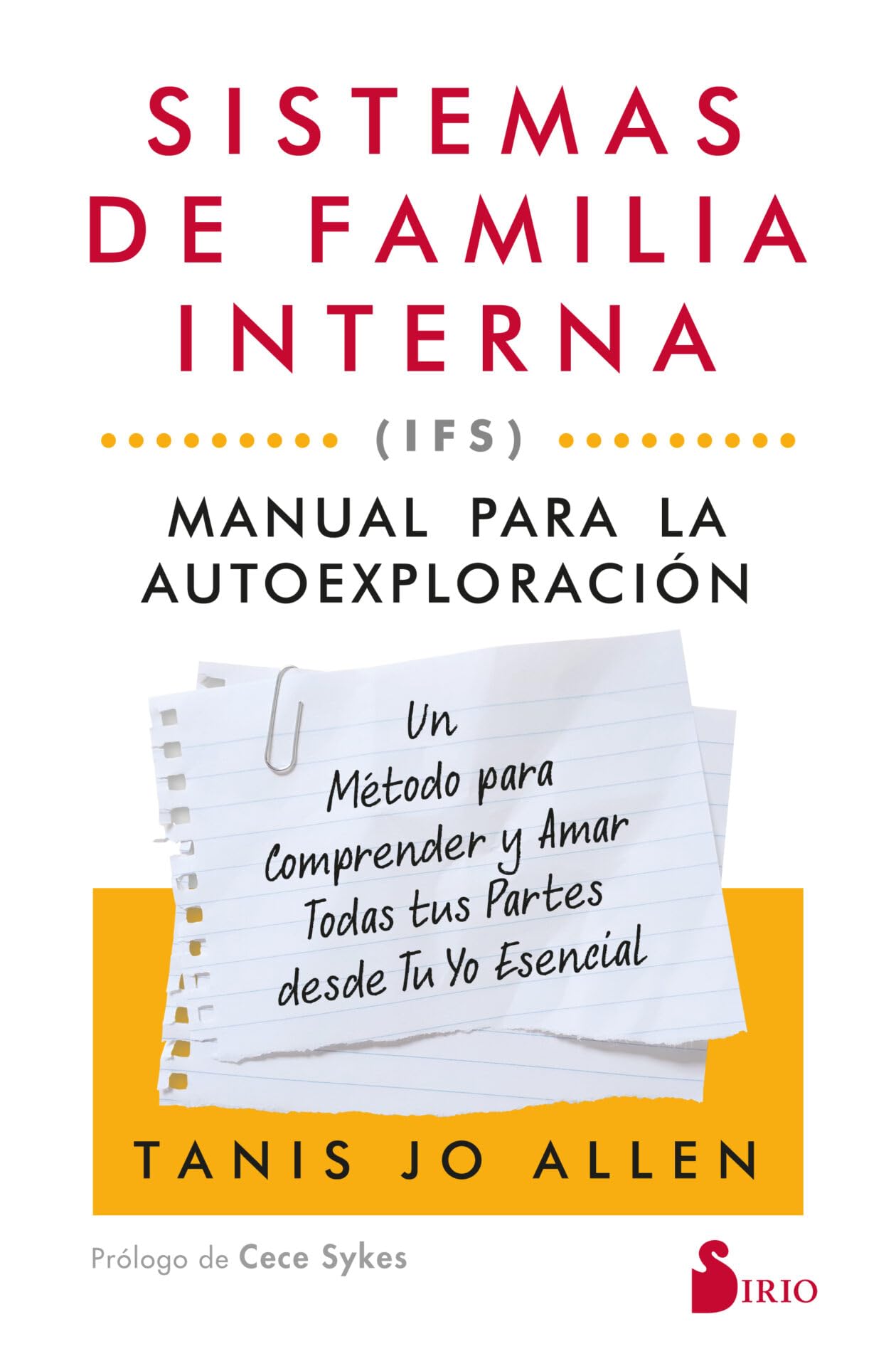 Libro: Sistemas de familia interna (IFS) Manual para la autoexploración: Un método para comprender y amar todas tus partes desde tu yo esencial