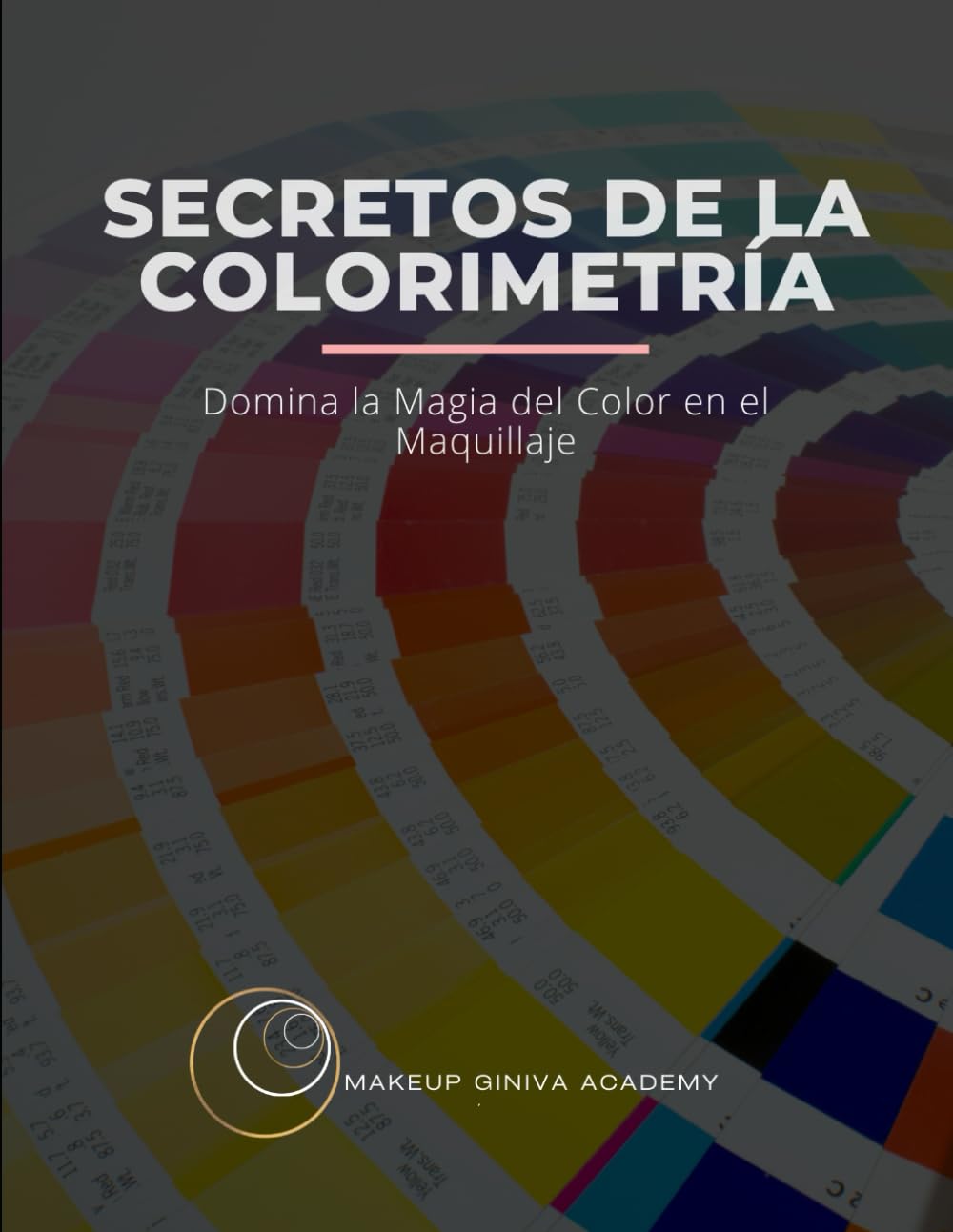 Libro: Secretos de la colorimetría: La magia del color en el maquillaje (Maquillaje Sin Límites: La Guía Makeup Giniva para Dominar el Maquillaje)