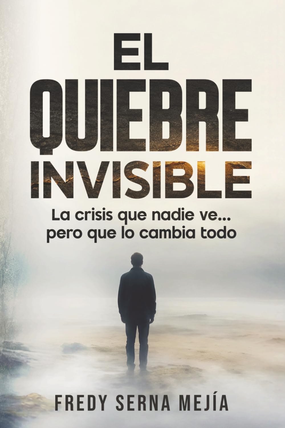 Libro: El Quiebre Invisible: La crisis que nadie ve… pero que lo cambia todo