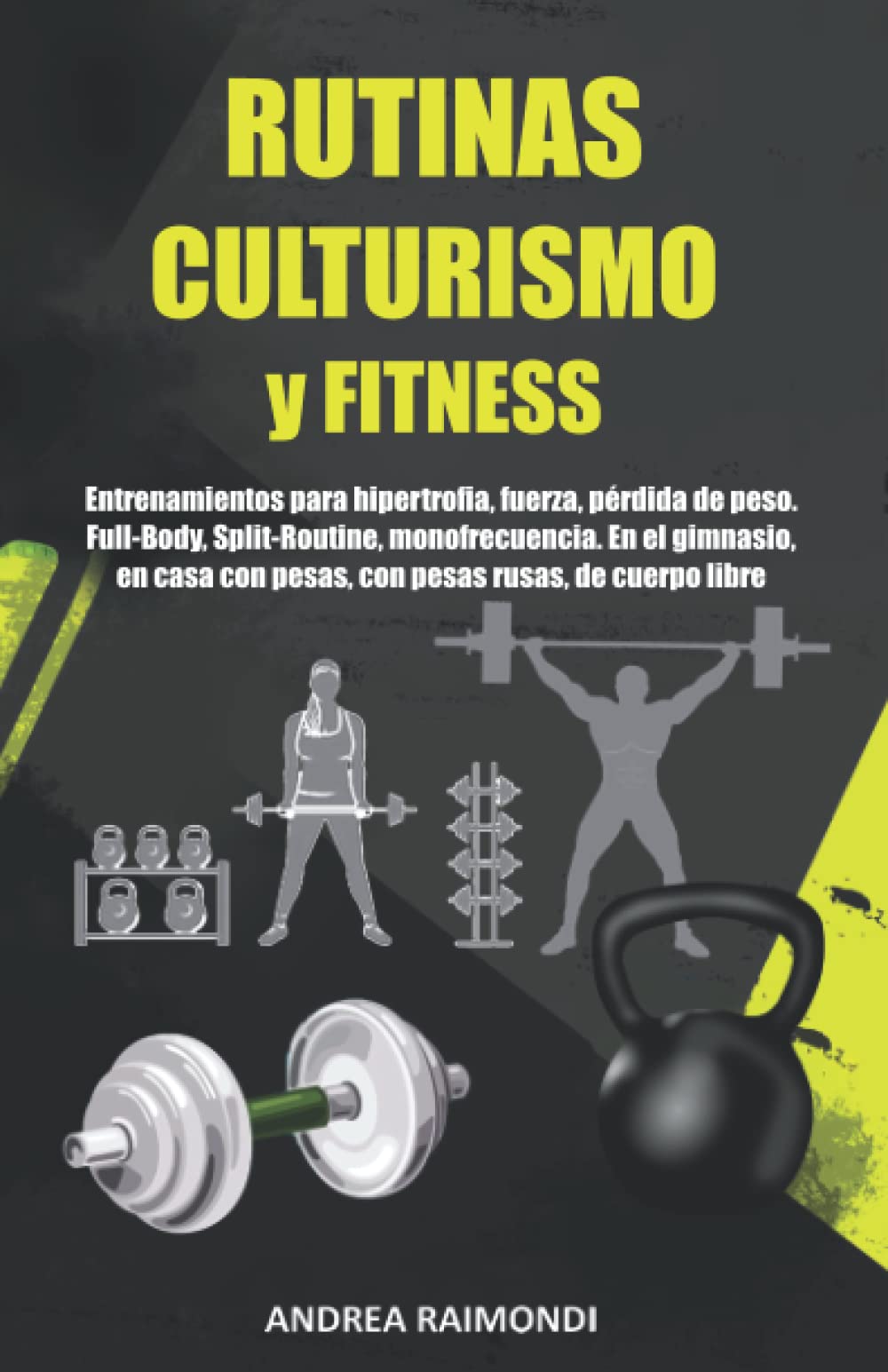 Libro: Rutinas Culturismo y Fitness: Entrenamientos para hipertrofia, fuerza, pérdida de peso. Full-Body, Split-Routine, monofrecuencia. En el gimnasio, en casa con pesas, con pesas rusas, de cuerpo libre