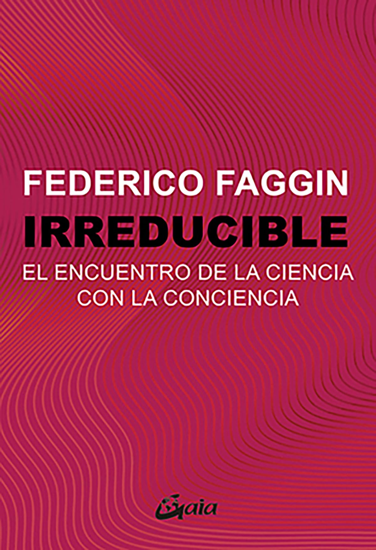 Libro: Irreducible: El encuentro de la ciencia con la conciencia.