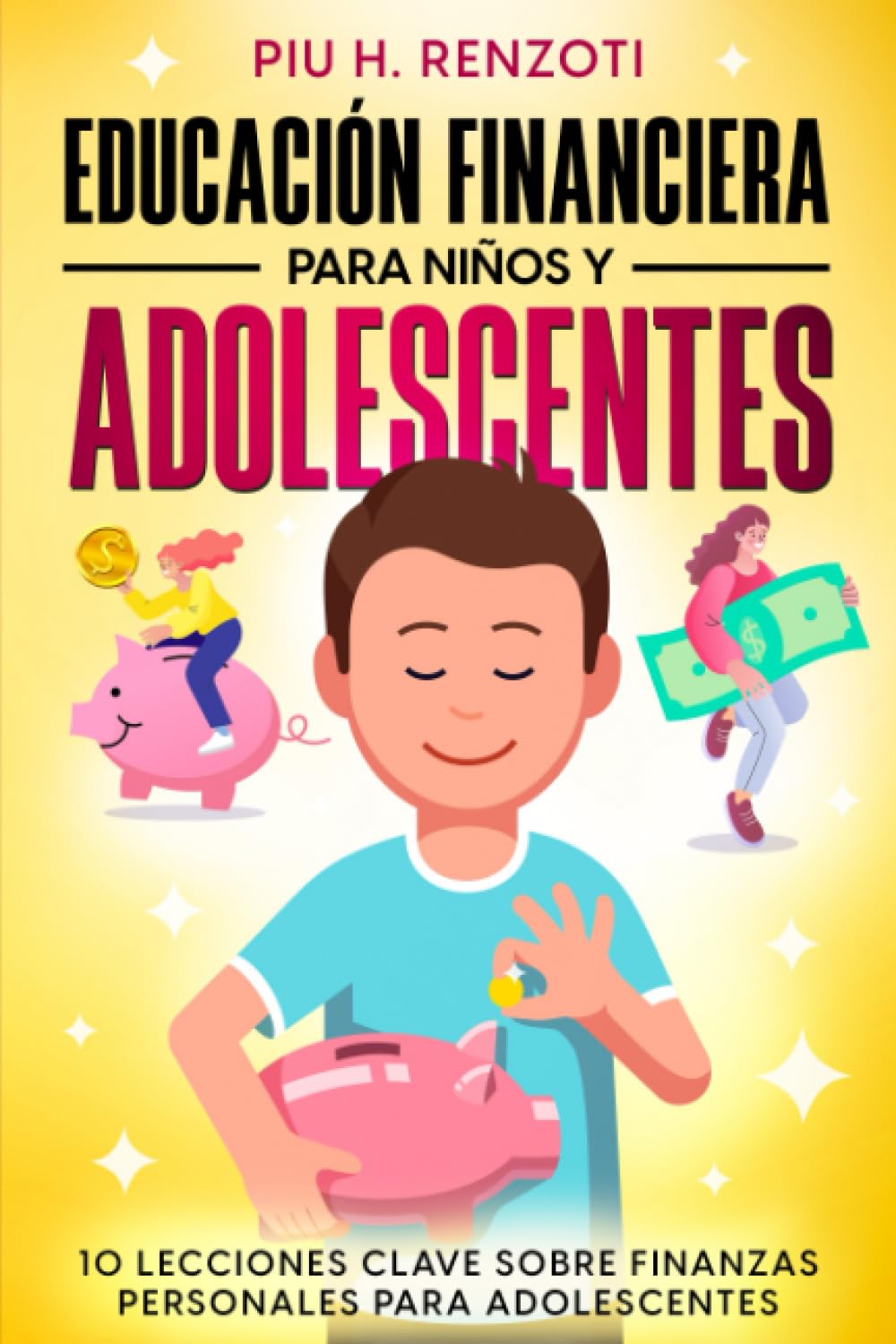 Libro: Educación Financiera para Niños y Adolescentes: 10 Lecciones Clave sobre Finanzas Personales para Adolescentes (Spanish Edition)