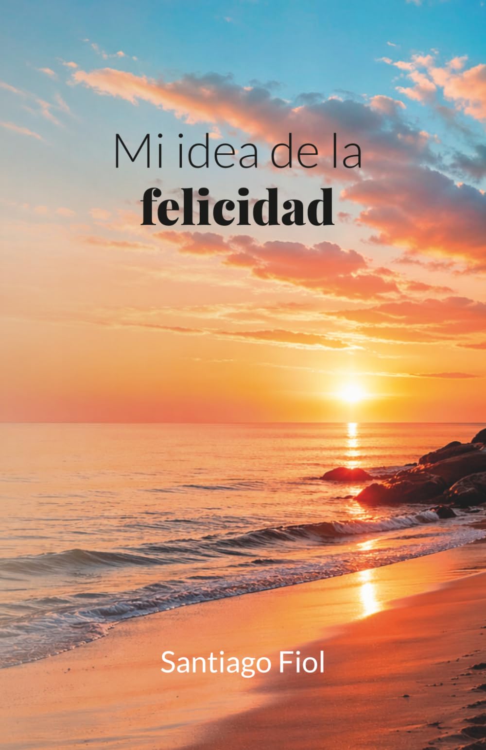 Libro: Mi idea de la felicidad (Spanish Edition)